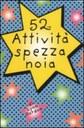 52 attività spezzanoia