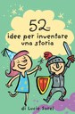 52 idee per inventare una storia