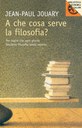 A che cosa serve la filosofia? Per capire che ogni giorno facciamo filosofia senza saperlo