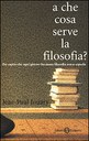 A che cosa serve la filosofia? Per capire che ogni giorno facciamo filosofia senza saperlo