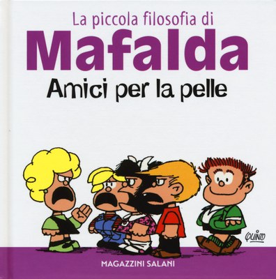 Amici per la pelle. La piccola filosofia di Mafalda. Ediz. illustrata