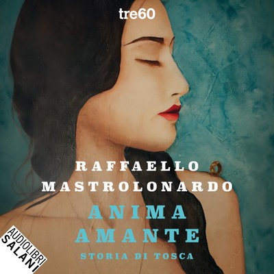 Anima amante. Storia di Tosca