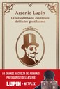 Arsenio Lupin. Le straordinarie avventure del ladro gentiluomo