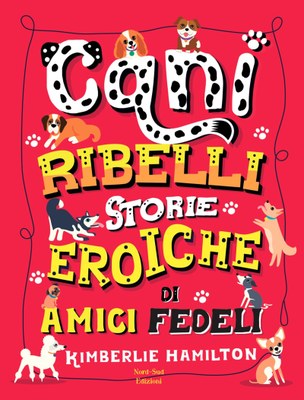 Cani ribelli storie eroiche di amici fedeli