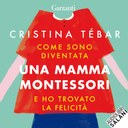 Come sono diventata una mamma Montessori e ho trovato la felicità