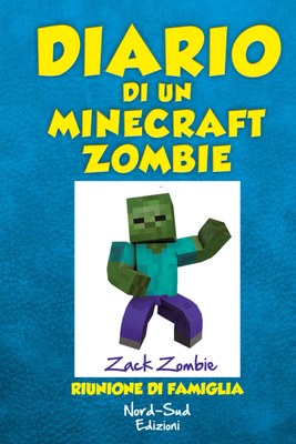 Diario di un Minecraft Zombie. Vol. 7. Riunione di famiglia
