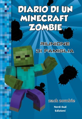 Diario di un Minecraft Zombie. Vol. 7. Riunione di famiglia
