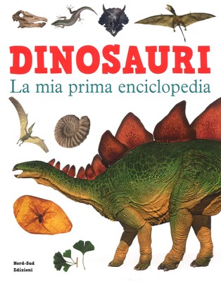 Dinosauri. La mia prima enciclopedia