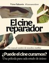 El cine reparador. Un manual curativo de remedios cinéfilos