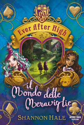 Ever After High. Il mondo delle meraviglie