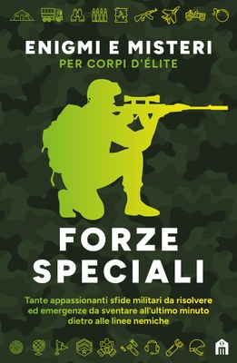 Forze Speciali. Enigmi e misteri per corpi d'élite