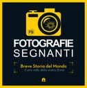 Fotografie Segnanti. Breve Storia del Mondo