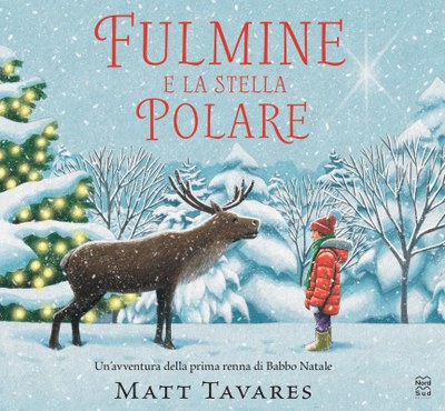 Fulmine e la stella Polare. Un'avventura della prima renna di Babbo Natale