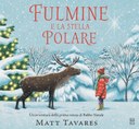 Fulmine e la stella Polare. Un'avventura della prima renna di Babbo Natale
