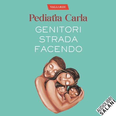 Genitori strada facendo. L’arte di crescere i figli senza un manuale d’istruzioni