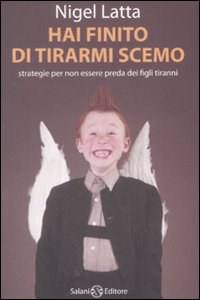 Hai finito di tirarmi scemo