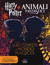 Harry Potter e Animali Fantastici. La guida completa al mondo magico