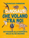 I dinosauri che volano tra noi