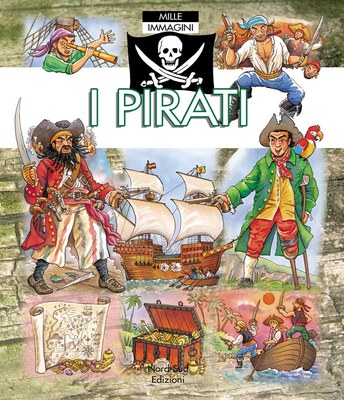 I pirati. Mille immagini. Ediz. illustrata