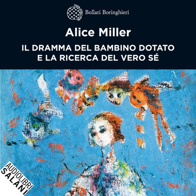 Il dramma del bambino dotato e la ricerca del vero sé