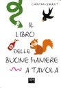 Il libro delle buone maniere a tavola. Ediz. illustrata