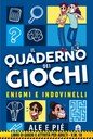 Il quaderno dei giochi. Enigmi e indovinelli