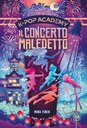 K-Pop Academy. Il concerto maledetto - vol. 2