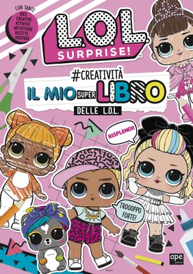 L.O.L Surprise! - #Creatività - Il mio super libro delle L.O.L.