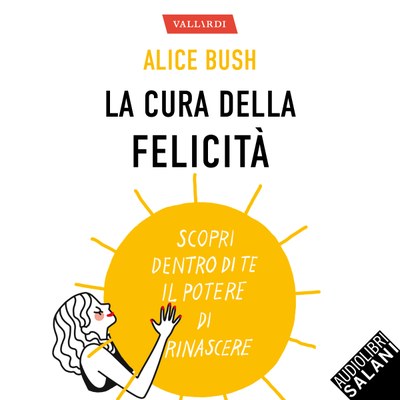 La cura della felicità. Scopri dentro di te il potere di rinascere