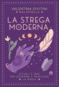 La strega moderna. Rituali e idee per scoprire e praticare la magia