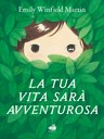 La tua vita sarà avventurosa