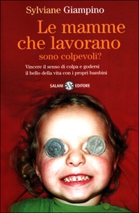 Le mamme che lavorano sono colpevoli?