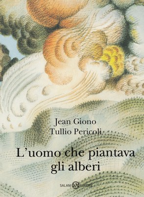 L'uomo che piantava gli alberi - Ed. Illustrata Tullio Pericoli