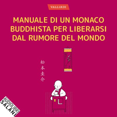 Manuale di un monaco buddhista per liberarsi dal rumore del mondo