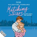 Matching Scars. Quanto dura per sempre