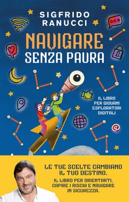 Navigare senza paura. Guida per giovani esploratori del web