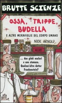 Ossa, trippe, budella e altre meraviglie del corpo umano