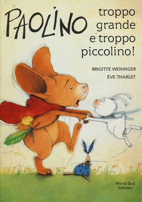 Paolino, troppo grande e troppo piccolino! Ediz. illustrata