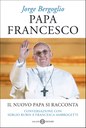 Papa Francesco. Il nuovo Papa si racconta