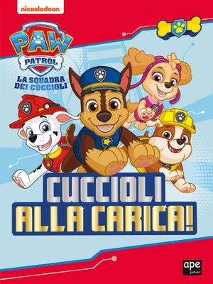 Paw Patrol. Cuccioli alla carica