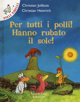 Per tutti i polli! hanno rubato il sole!