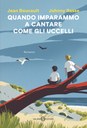 Quando imparammo a cantare come gli uccelli