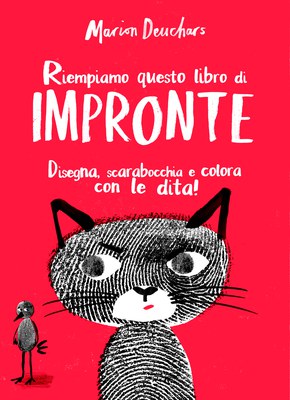 Riempiamo questo libro di impronte. Disegna, scarabocchia e colora con le dita! Ediz. illustrata