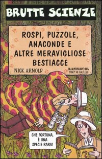 Rospi, puzzole, anaconde e altre meravigliose bestiacce