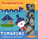 Timbrini. Imparare con l'arte. Piccolo artista. Ediz. illustrata. Con gadget