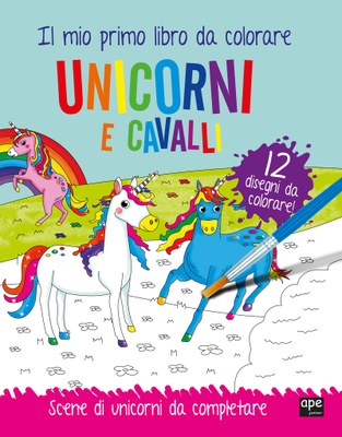 Unicorni e cavalli - Il mio primo libro da colorare