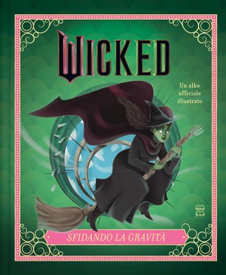 Wicked. Sfidando la gravità. Edizione illustrata
