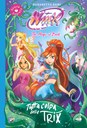 Winx Club. Tutta colpa delle Trix!