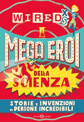 Wired Xs Mega Eroi Della Scienza Salani